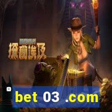 bet 03 .com